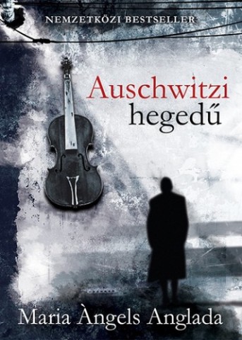 Maria Àngels Anglada: Auschwitzi hegedű könyv borítója