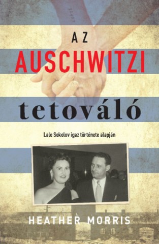 Heather Morris: Az auschwitzi tetováló könyv borítója