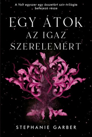 Stephanie Garber – Egy átok az igaz szerelemért könyv borítója