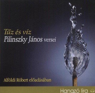 Tűz és víz: Pilinszky János versei (hangoskönyv)